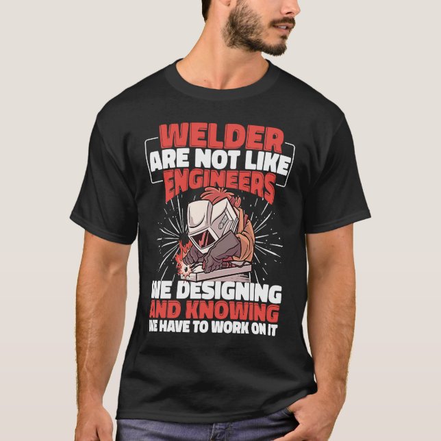 Schweißer sind nicht wie Ingenieure Weld Worker We T-Shirt (Vorderseite)