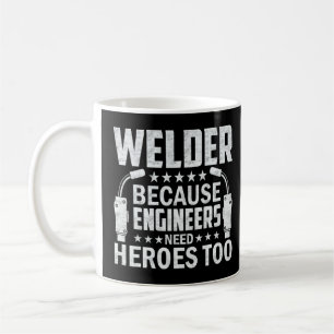 Schweißer, weil Ingenieure Helden zu handwerklich Kaffeetasse