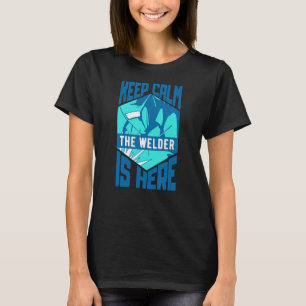 Schweisshelm-Sprichwort Behalte Calm A Welder ist T-Shirt