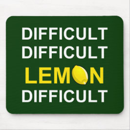 "Schwer, schwierig, Zitrone, schwierig" Mousepad