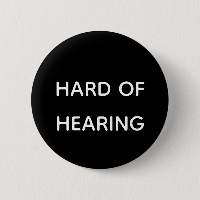 Schwer zu hören, einfache Schwarz-Weiß-Sans Serif Button (Vorderseite)