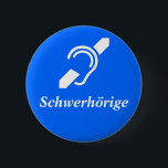 Schwerhöries - Hearing schwer, Deutsch Button<br><div class="desc">Lassen Sie uns Menschen wissen,  dass Sie schwerhörig sind! Sie die Menschen wissen,  dass Sie schwerhörig sind!</div>