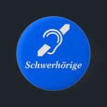 Schwerhöries - Hearing schwer, Deutsch Button<br><div class="desc">Lassen Sie uns Menschen wissen, dass Sie schwerhörig sind! Sie die Menschen wissen, dass Sie schwerhörig sind!</div>