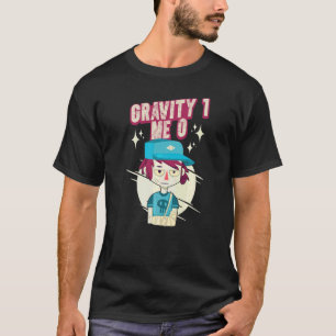 Schwerkraft 1 Ich 0 Armfraktur 3 T-Shirt