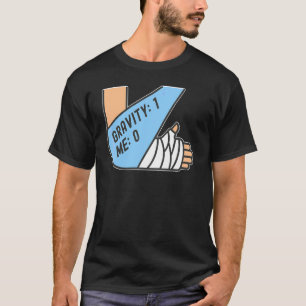 Schwerkraft 1 Ich 0 Armfraktur 4 T-Shirt