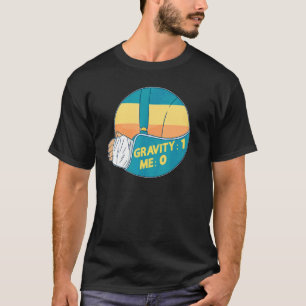 Schwerkraft 1 Mich 0 Armfraktur 2 T-Shirt