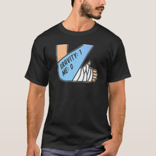 Schwerkraft 1 Mich 0 Armfraktur T-Shirt