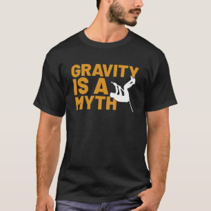 Schwerkraft ist ein Mythos Pole Vault Pole Vault J T-Shirt
