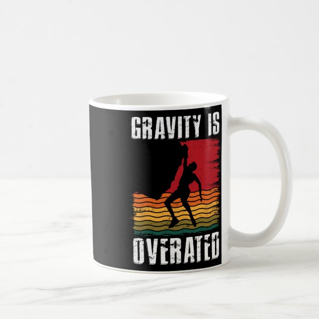 Schwerkraft ist überbewertet Kletterliebhaber Klet Kaffeetasse (Rechts)