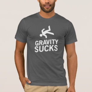 Schwerkraft ist zum Kotzen T-Shirt