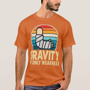 Schwerkraft Meine einzige Schwäche Knöchelverletzu T-Shirt