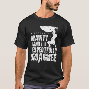 Schwerkraft und ich widerspreche respektvoll dem K T-Shirt