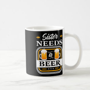 Schwester braucht eine Bierbraut und Biertrinker Kaffeetasse