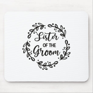 Schwester des Bräutigams Hochzeit Bräutigam Party Mousepad