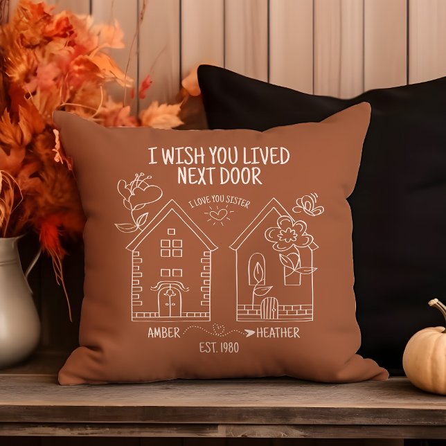 Schwester Gift Ich wünschte, Sie leben neben dem F Kissen (Von Creator hochgeladen)