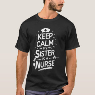Schwester Krankenschwester Bleib ruhig meine Schwe T-Shirt