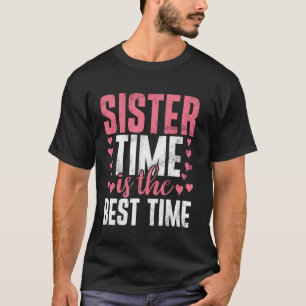 Schwester Zeit ist die beste Zeit Schwester T-Shirt