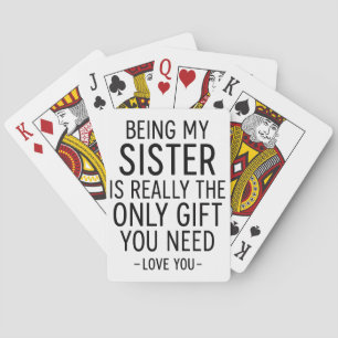Schwester zu sein ist das einzige Geschenk, das du Spielkarten