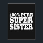 Schwestern Geburtstagspartys 100% Pure Super Siste Postkarte<br><div class="desc">100% Pure Super Sister ist ein lustiges, positives, lustiges und alternatives Sortiment an Geschenken und Produkten für Schwestern und Schwestern : präsentiert im Blickfang, immer modisch und stilvoll, klassisch schwarz und weiß ; a in großen, freundlichen Text / Schriftart. Geben Sie der beststen Schwester der Welt ein humorvolles, originelles Geschenk,...</div>
