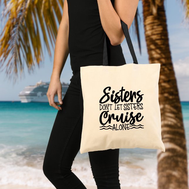 Schwestern Lass nicht allein Schwestern Kreuzfahrt Tragetasche (Sisters don't let sisters cruise alone.  Add this fun bag for your next sister's cruise!)
