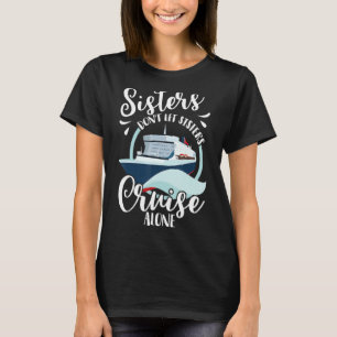 Schwestern Lass nicht Schwestern Seeweg Alone Girl T-Shirt