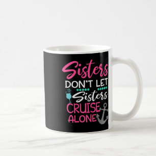 Schwestern Lass nicht Sisters Cruise Alone Trip Ge Kaffeetasse