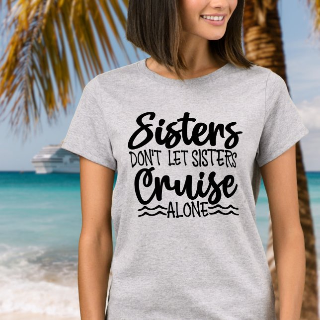 Schwestern lasse nicht alleine auf T-Shirt (Sisters don't let sisters cruise alone - fun cruise tee shirt for next family cruise.)