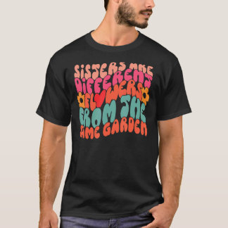 Schwestern sind andere Blume als der gleiche Garte T-Shirt