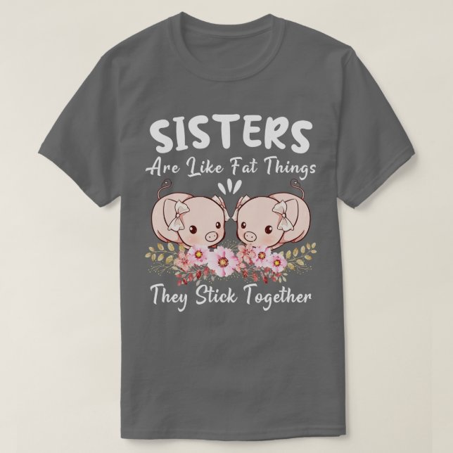 Schwestern sind wie Fatthights, die sie zusammenkl T-Shirt (Design vorne)