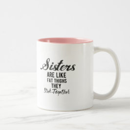 Schwestern sind wie Fatthights, die sie zusammenkl Zweifarbige Tasse
