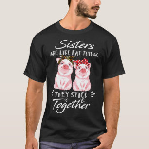 Schwestern sind wie Fett-Hühner, die sie zusammenk T-Shirt