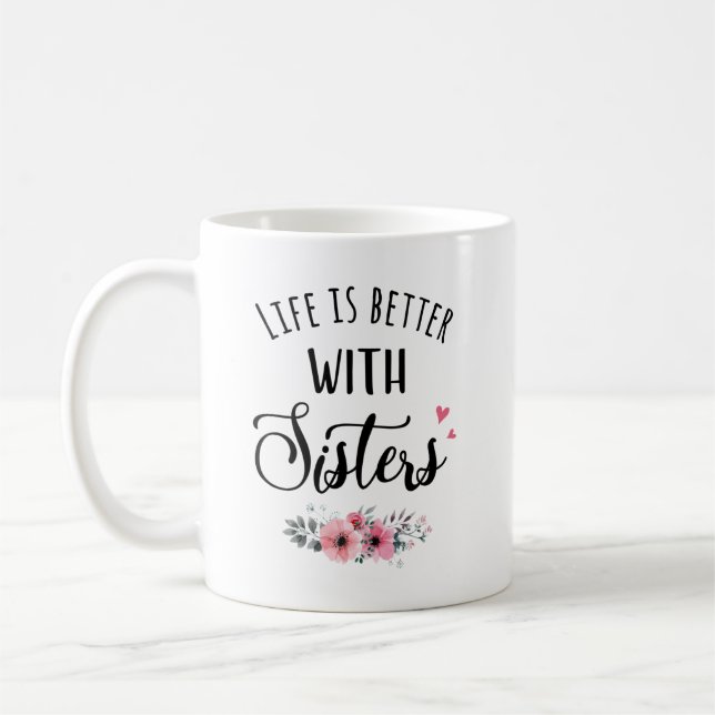 Schwestern Tasse - Das Leben ist besser mit Schwes (Links)