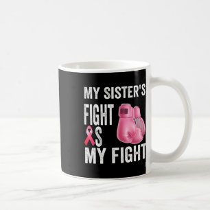 Schwester's Fight is my fight Brustkrebs Awareness Kaffeetasse