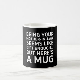 Schwiegermutter zu sein scheint Geschenk genug Kaffeetasse