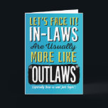 Schwiegersohn Geburtstag, Funny, mehr wie Outlaws! Karte<br><div class="desc">Wünschen Sie Ihrem Schwiegersohn einen glücklichen Geburtstag, indem Sie ihm diese lustige Karte mit dieser Nachricht gratulieren: Lasst es uns erleben! Schwiegerlose sind meist eher wie "OUTLAWS" (besonders Schwiegersohn! Nur Sayin'). Das Design wird in fett weißen, gelben und schwarzen Buchstaben auf orangefarbenem Hintergrund angezeigt. Im Inneren wird die folgende Meldung...</div>