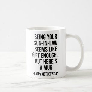 Schwiegersohn zu sein scheint Geschenk genug, Mom Kaffeetasse