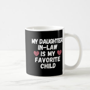 Schwiegertochter ist mein Lieblingskind - Lustiger Kaffeetasse