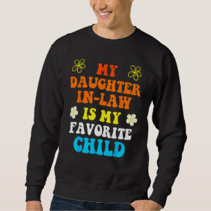 Schwiegertochter ist mein Lieblingskind Vatertag  Sweatshirt