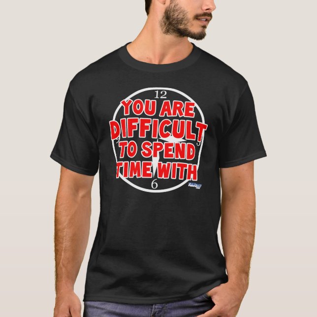 Schwierig, Zeit mit zu verbringen (Dunkelheit) T-Shirt (Vorderseite)