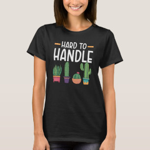 Schwierig zu handhabende Sukkulenten-Kaktuspflanze T-Shirt