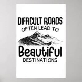 Schwierige Straßen führen oft zu einem schönen Zie Poster