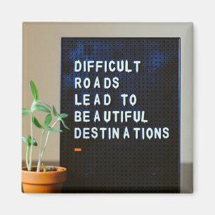 Schwierige Straßen führen zu schönen Destinationen Magnet