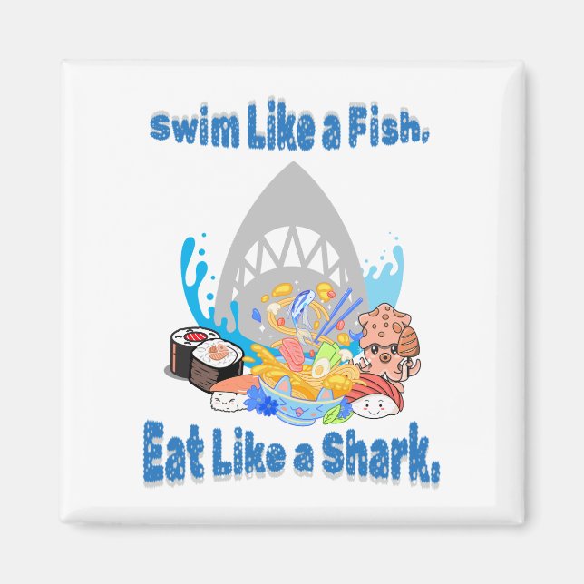 Schwimm wie ein Fisch, isst wie ein Hai. Schwimmen Magnet (Vorne)