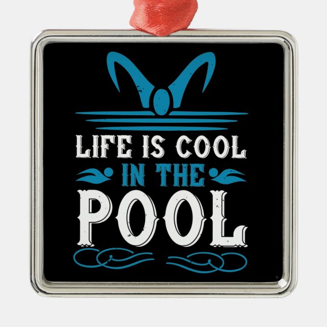 Schwimmen - Das Leben im Schwimmbad ist cool Ornament Aus Metall (Vorne)