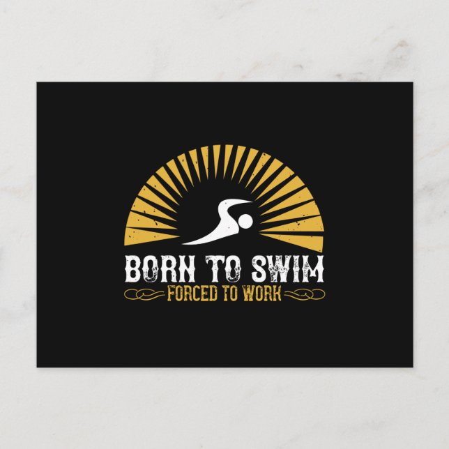 Schwimmen - Geboren zum Schwimmen gezwungen zu arb Postkarte (Vorderseite)