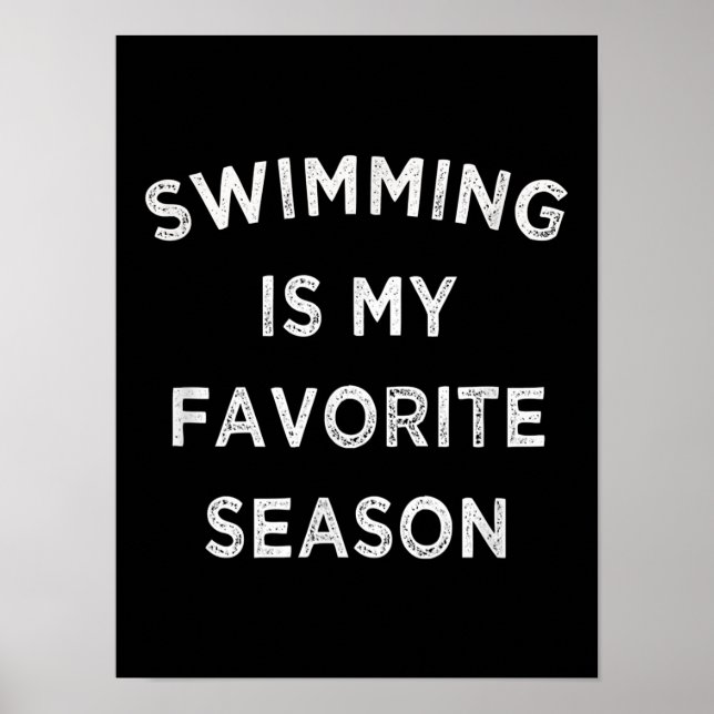 Schwimmen ist meine Lieblingsjahreszeit beim Baden Poster (Vorne)