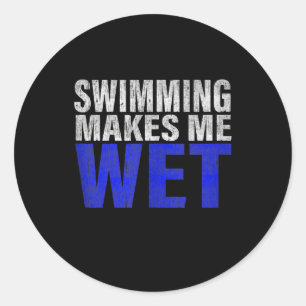 Schwimmen macht mich nass oben runder aufkleber