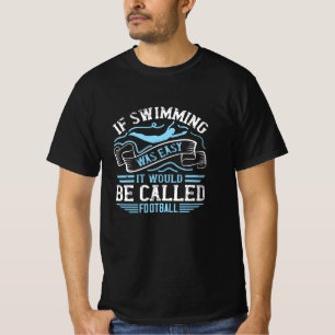 Schwimmen - Wenn das Schwimmen einfach war T-Shirt