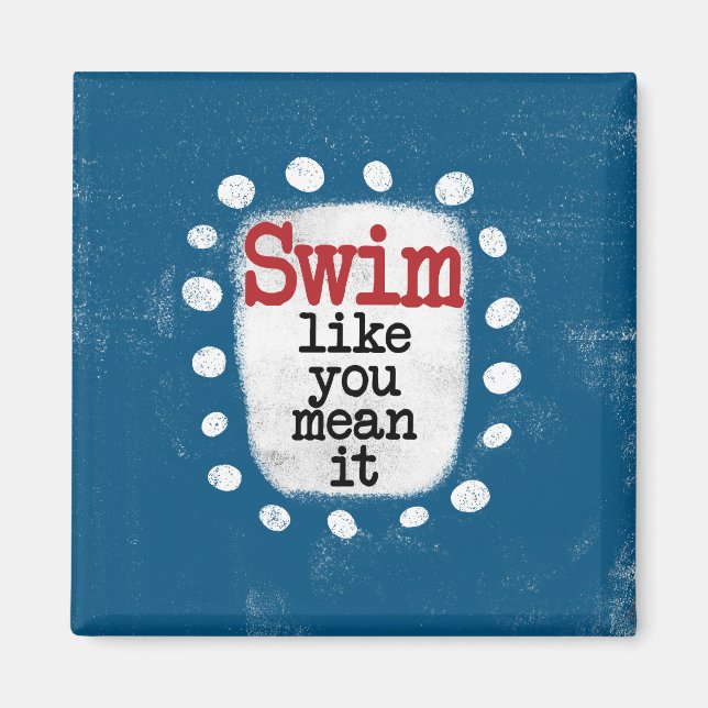 Schwimmen, wie du es Gemeinen Kühlschrank Magnet (Vorne)