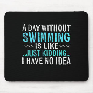 Schwimmer gibt einen Tag ohne Schwimmen, ist wie S Mousepad